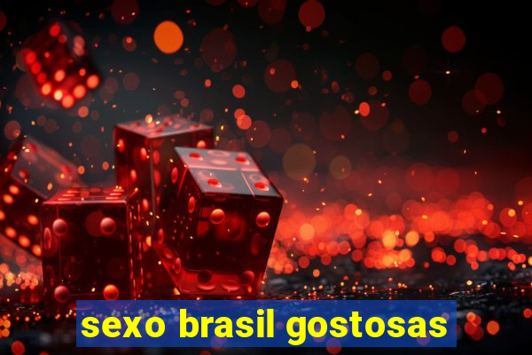 sexo brasil gostosas